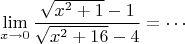 $$\lim_{x\to0}\frac{\sqrt{x^2+1}-1}{\sqrt{x^2+16}-4}=\cdots$$