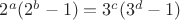 $\[{2^a}({2^b} - 1) = {3^c}({3^d} - 1)\]$