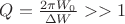 $Q=\frac{2\pi W_{0}}{\Delta W}>>1$
