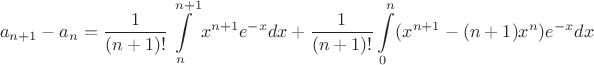 $$a_{n+1} - a_n = \frac1{(n+1)!}\int\limits_n^{n+1}x^{n+1}e^{-x}dx + \frac1{(n+1)!}\int\limits_0^n (x^{n+1} - (n+1)x^n)e^{-x} dx$$