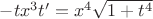 $-tx^3t'=x^4\sqrt{1+t^4}$