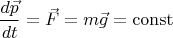 $$\frac{d\vec{p}}{dt}=\vec{F}=m\vec{g}=\operatorname{const}$$