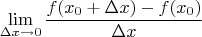 $$\lim\limits_{\Delta x\to 0} \frac{f(x_0+\Delta x)-f(x_0)}{\Delta x}$$