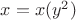 $x = x(y^2)$