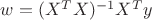 $w=(X^TX)^{-1}X^Ty$
