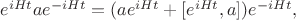 $e^{iHt}ae^{-iHt}=(ae^{iHt}+[e^{iHt},a])e^{-iHt},$