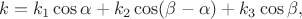 $$k=k_1\cos\alpha+k_2\cos(\beta-\alpha)+k_3\cos\beta,$$