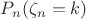 $P_n(\zeta_n = k)$