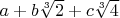 $a + b \sqrt[3]{2} + c \sqrt[3]{4}$