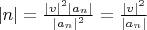 $|n| = \frac{|v|^2 |a_n|}{|a_n|^2} = \frac{|v|^2}{|a_n|}$
