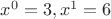 $x^0=3, x^1=6$