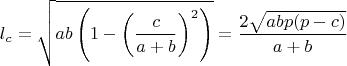 $$l_c=\sqrt{ab\left(1-\left(\frac c{a+b}\right)^2\right)}=\frac{2\sqrt{abp(p-c)}}{a+b}$$