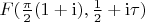 $F(\frac{\pi}{2}(1+\mathrm{i}),\frac{1}{2}+\mathrm{i}\tau)$