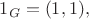 $1_{G}=(1,1),$