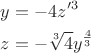 $\[\begin{gathered}
  y =  - 4z{'^3} \hfill \\
  z =  - \sqrt[3]{4}{y^{\frac{4}{3}}} \hfill \\ 
\end{gathered} \]$