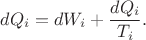 $$dQ_i=dW_i+\frac{dQ_i}{T_i}.$$