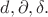 $d,\partial,\delta.$