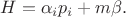 $$H=\alpha_ip_i+m\beta.$$