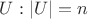 $U:|U|=n$