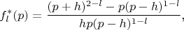 $$f_l^*(p)=\frac{(p+h)^{2-l}-p(p-h)^{1-l}}{hp(p-h)^{1-l}}\text{,}$$