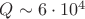 $Q\sim 6\cdot 10^4$