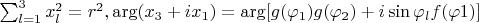 $\sum_{l=1}^{3} x^2_l=r^2,\arg(x_3+i x_1)=\arg[g(\varphi_1)g(\varphi_2) + i \sin\varphi_l f(\varphi1)]$