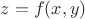 $ z=f(x, y)$