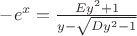 $-e^x =\frac{Ey^2+1}{y-\sqrt{Dy^2-1}}$