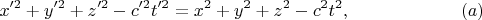 $$x'^2+y'^2+z'^2-c'^2t'^2= x^2+y^2+z^2-c^2t^2,\eqno{(a)$$