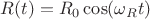 $R(t)=R_0\cos(\omega_R t)$