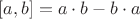 $[a,b]=a\cdot b-b\cdot a$