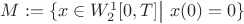 $M:=\{x\in W_2^1[0,T]\big|\ x(0)=0\}$