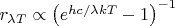 $r_{\lambda T} \propto \left(e^{hc/\lambda kT} - 1 \right)^{-1}$