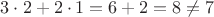 $3\cdot2+2\cdot1 = 6+2=8\ne7$