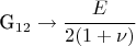 G_{12}\to \cfrac{E}{2(1+\nu)}