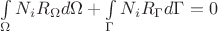 \int\limits_{\Omega} N_i R_\Omega d\Omega+\int\limits_{\Gamma} N_i R_\Gamma d\Gamma=0