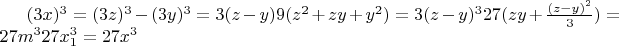 $(3x)^3=(3z)^3 - (3y)^3 = 3(z-y) 9(z^2+zy+y^2) = 3(z-y)^327 (zy+\frac{(z-y)^2}{3}) =
 27m^3 27x_1^3 = 27x^3 $