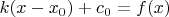 $k(x-x_0)+c_0=f(x)$