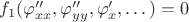 $f_1(\varphi''_{xx},\varphi''_{yy},\varphi'_{x},\dots) = 0$