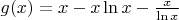 $g(x) = x - x \ln x - \frac{x}{\ln x}$