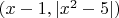 $(x-1,|x^2-5|)$