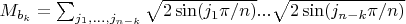 $M_{b_k}=\sum_{j_1, ..., j_{n-k}} \sqrt{2 \sin(j_1 \pi/n)}...\sqrt{2 \sin(j_{n-k} \pi/n)}$
