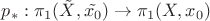 $p_{\ast}:\pi_1(\tilde{X},\tilde{x_0})\to\pi_1(X,x_0)$