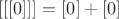 $[[[0]]] = [0] + [0]$