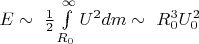 $E \sim~ \frac{1}{2}\int\limits_{R_0}^{\infty}U^2dm \sim~ R_0^3U_0^2$