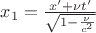 $x_1 = \frac {x'+\nu t'} {\sqrt{1- \frac {\nu} {c^2}}}$