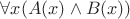 $\forall x (A(x) \wedge B(x))$