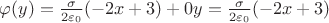 $\varphi(y) = \frac{\sigma}{2\varepsilon_0}(-2x+3) + 0y = \frac{\sigma}{2\varepsilon_0}(-2x+3)$