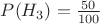 $\,P(H_{3})=\frac{50}{100}\ \ $