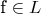 f \in L